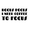 Hocus Pocus I Need Coffee To Focus SVG, PNG, JPG, PDF Files