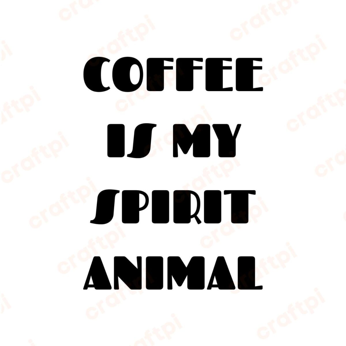 Coffee Is My Spirit Animal SVG, PNG, JPG, PDF Files