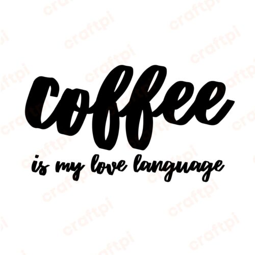 Coffee Is My Love Language 2 SVG, PNG, JPG, PDF Files