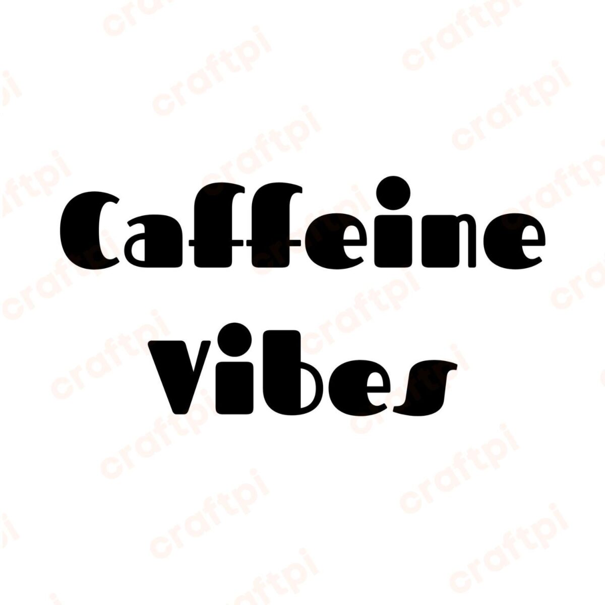 Caffeine Vibes SVG, PNG, JPG, PDF Files