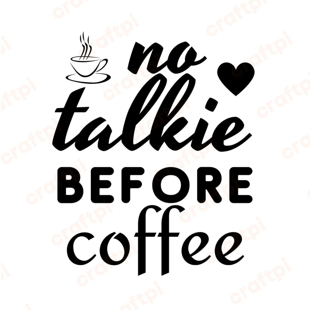 No Talkie Before Coffee SVG, PNG, JPG, PDF Files