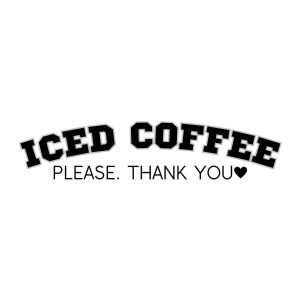 Iced Coffee Please Thank You SVG, PNG, JPG, PDF Files