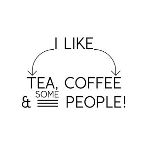 I Like Tea Coffee And Some People SVG, PNG, JPG, PDF Files