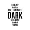 I Like My Coffee How I Like Myself SVG, PNG, JPG, PDF Files