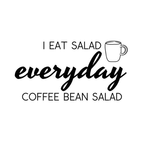 I Eat Salad Everyday Coffee Bean Salad SVG, PNG, JPG, PDF Files