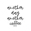Handwritten Another Day Another Coffee SVG, PNG, JPG, PDF Files