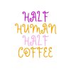 Half Human Half Coffee SVG, PNG, JPG, PDF Files