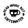 Dead Inside But Coffeinated SVG, PNG, JPG, PDF Files