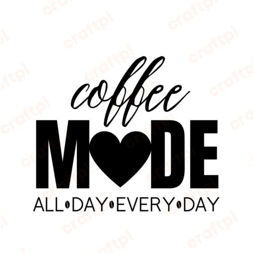 Coffee Mode All Day Every Day SVG, PNG, JPG, PDF Files