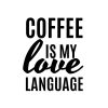 Coffee Is My Love Language SVG, PNG, JPG, PDF Files