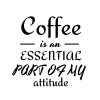 Coffee Is An Essential Part Of My Attitude SVG, PNG, JPG, PDF Files