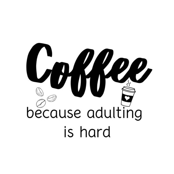 Coffee Because Adulting Is Hard SVG, PNG, JPG, PDF Files