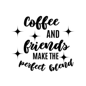 Coffee And Friends Make The Perfect Blend SVG, PNG, JPG, PDF Files