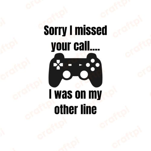 Sorry I Missed Your Call I Was On My Other Line SVG, PNG, JPG, PDF Files