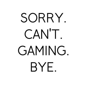 Sorry Can't Gaming Bye SVG, PNG, JPG, PDF Files