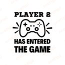 Player 2 Has Entered The Game SVG, PNG, JPG, PDF Files