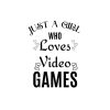 Just A Girl Who Loves Video Games SVG, PNG, JPG, PDF Files