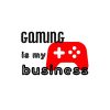 Gaming Is My Business SVG, PNG, JPG, PDF Files