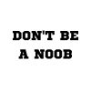 Don't Be A Noob SVG, PNG, JPG, PDF Files