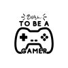 Born To Be A Gamer SVG, PNG, JPG, PDF Files
