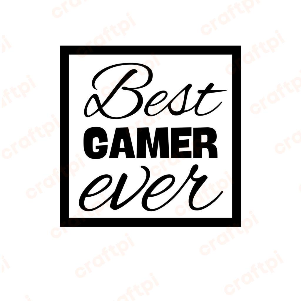 Best Gamer Ever SVG, PNG, JPG, PDF Files