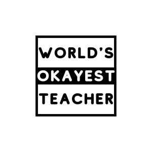 World's Okayest Teacher SVG, PNG, JPG, PDF Files