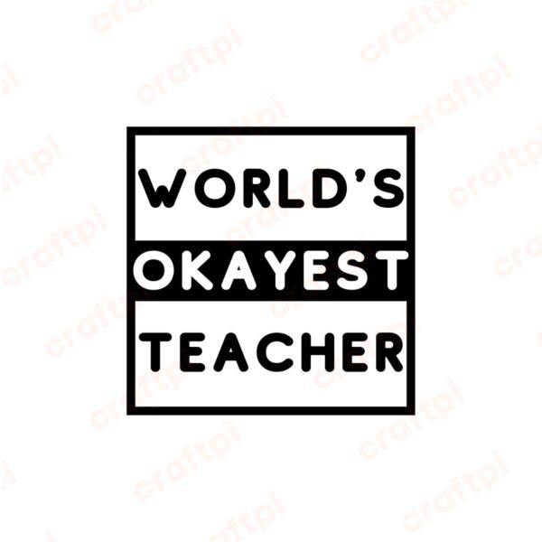World's Okayest Teacher SVG, PNG, JPG, PDF Files