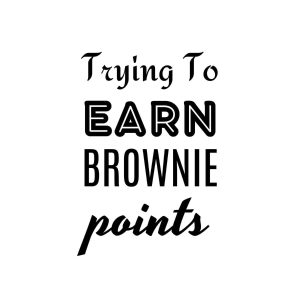 Trying To Earn Brownie Points SVG, PNG, JPG, PDF Files