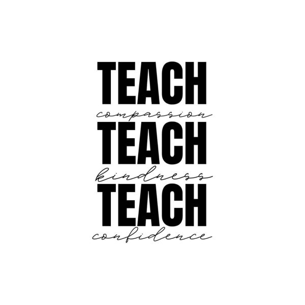 Teach Compassion Teach Kindness Teach Confidence SVG, PNG, JPG, PDF Files