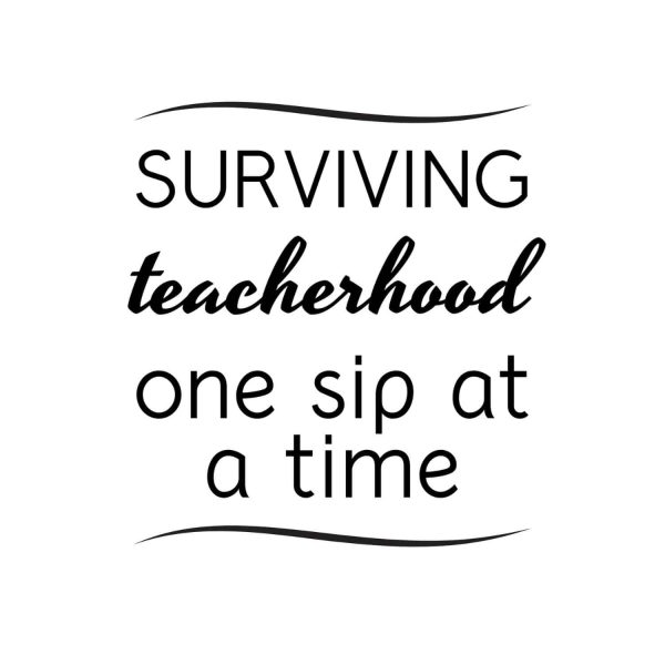 Surviving Teacherhood One Sip At A Time SVG, PNG, JPG, PDF Files