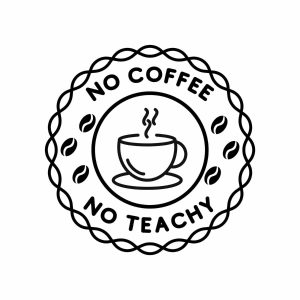 No Coffee No Teachy Logo SVG, PNG, JPG, PDF Files