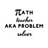 Math Teacher AKA Problem Solver SVG, PNG, JPG, PDF Files
