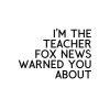 I'm The Teacher Fox News Warned You About SVG, PNG, JPG, PDF Files