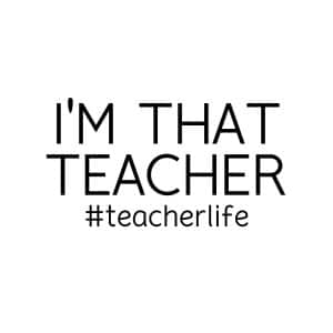 I am That Teacher Teacher Life SVG, PNG, JPG, PDF Files