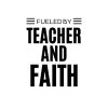 Fueled By Teacher And Faith SVG, PNG, JPG, PDF Files
