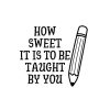 How Sweet It Is To Be Taught By You SVG, PNG, JPG, PDF Files