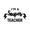 I Am A Super Teacher SVG, PNG, JPG, PDF Files