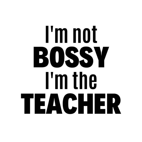 I'm Not Bossy I'm The Teacher SVG, PNG, JPG, PDF Files