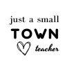 Just A Small Town Teacher SVG, PNG, JPG, PDF Files