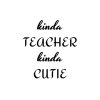 Kinda Teacher Kinda Cutie SVG, PNG, JPG, PDF Files