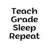 Teach Grade Sleep Repeat SVG, PNG, JPG, PDF Files
