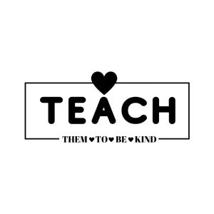 Teach Them To Be Kind Frame SVG, PNG, JPG, PDF Files