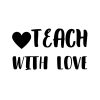 Teach With Love SVG, PNG, JPG, PDF Files