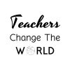 Teachers Change The World SVG, PNG, JPG, PDF Files