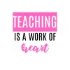 Teaching Is A Work Of Heart SVG, PNG, JPG, PDF Files