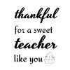Thankful For A Sweet Teacher Like You SVG, PNG, JPG, PDF Files
