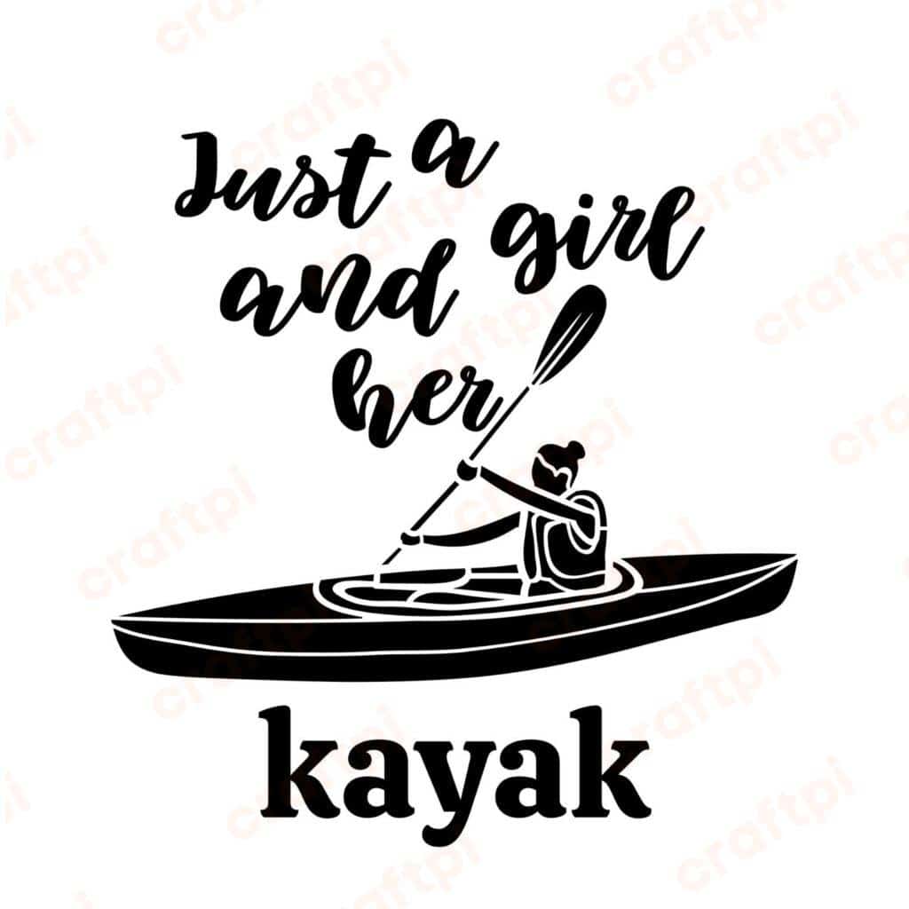 Just A Girl And Her Kayak SVG, PNG, JPG, PDF Files