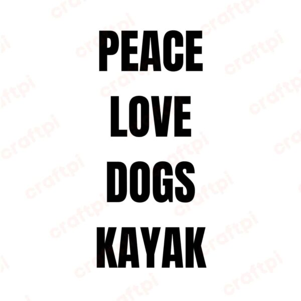 Peace Love Dogs Kayak SVG, PNG, JPG, PDF Files