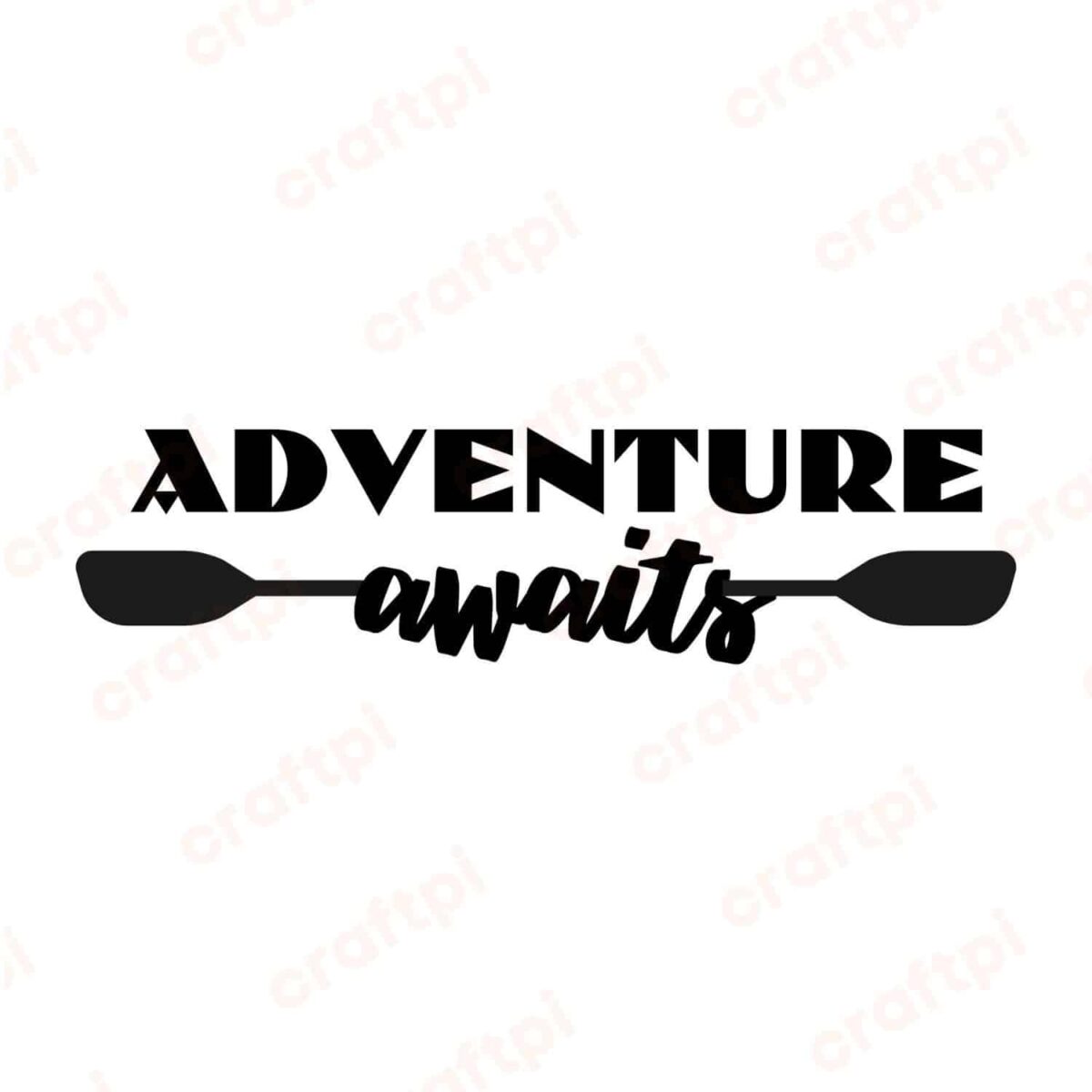 Adventure Awaits Kayak SVG, PNG, JPG, PDF Files