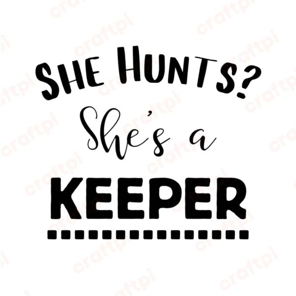 She Hunts She's A Keeper SVG, PNG, JPG, PDF Files